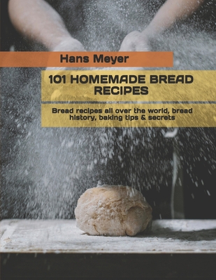 101 Homemade Bread Recipes: Bread recipes all o... B098GX2BK7 Book Cover