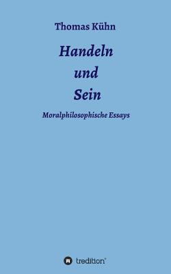 Handeln und Sein: Moralphilosophische Essays [German] 3732331970 Book Cover