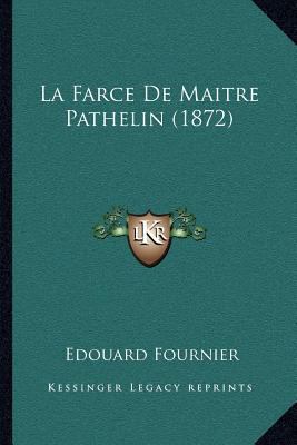 La Farce De Maitre Pathelin (1872) [French] 1168409691 Book Cover