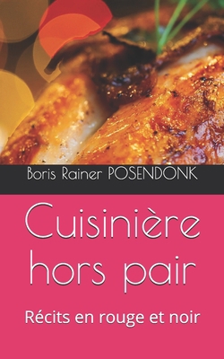 Cuisini?re hors pair: R?cits en rouge et noir [French] B09CG918LH Book Cover