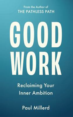 Good Work: Reclaiming Your Inner Ambition 1965701027 Book Cover