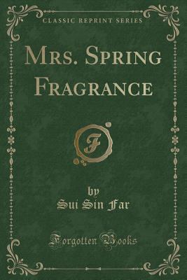 Mrs. Spring Fragrance (Classic Reprint) 0243539568 Book Cover