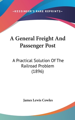 A General Freight and Passenger Post: A Practic... 1436612004 Book Cover