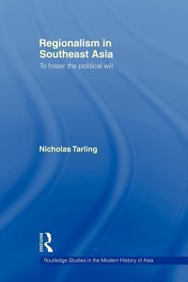 Regionalism in Southeast Asia: To Foster the Po... 0415546982 Book Cover