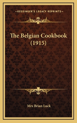 The Belgian Cookbook (1915) 1164976893 Book Cover