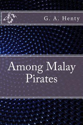 Among Malay Pirates 153344062X Book Cover