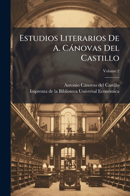 Estudios Literarios De A. Cánovas Del Castillo;... [Spanish] 1248034988 Book Cover