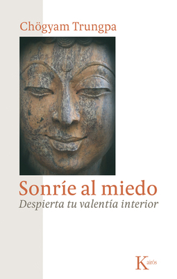 Sonríe Al Miedo: Despierta Tu Valentía Interior [Spanish] 8472458954 Book Cover