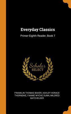 Everyday Classics: Primer-Eighth Reader, Book 7 0342097490 Book Cover