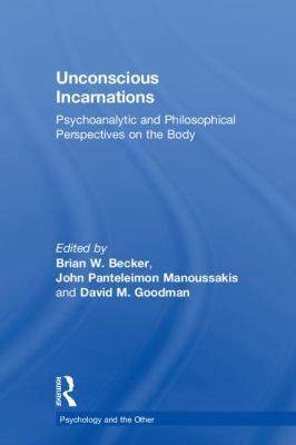 Unconscious Incarnations: Psychoanalytic and Ph... 0815394942 Book Cover