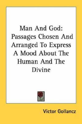 Man and God: Passages Chosen and Arranged to Ex... 0548444137 Book Cover