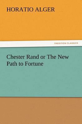 Chester Rand or the New Path to Fortune 3847230824 Book Cover