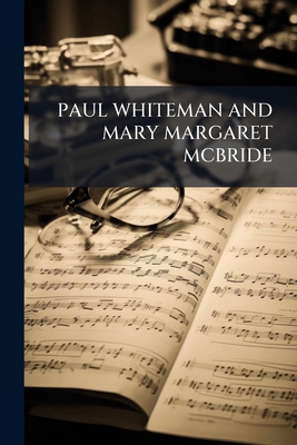 Paul Whiteman and Mary Margaret McBride 1245551922 Book Cover