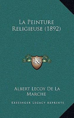 La Peinture Religieuse (1892) [French] 1167880714 Book Cover