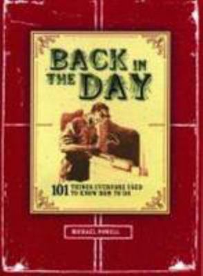 Back In The Day: 101 Things Everyone Used To Kn... 1741107342 Book Cover