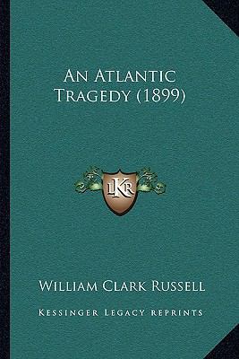 An Atlantic Tragedy (1899) 1166446387 Book Cover