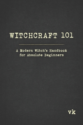Witchcraft 101: A Modern Witch's Handbook for A... B0G5K18PGP Book Cover