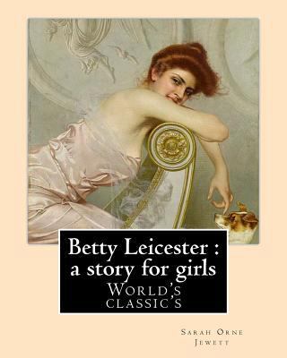 Betty Leicester: a story for girls. By: Sarah O... 1977501737 Book Cover