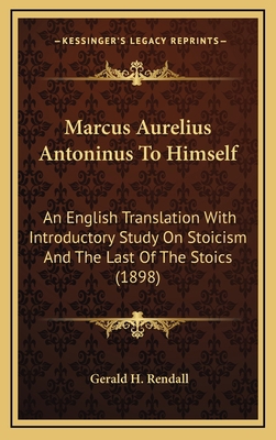 Marcus Aurelius Antoninus to Himself: An Englis... 1164364847 Book Cover