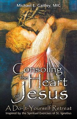 Consoling the Heart of Jesus: A Do-It-Yourself ... 1596142227 Book Cover