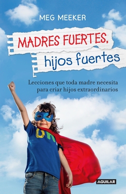 Madres Fuertes, Hijos Fuertes / Strong Mothers,... [Spanish] 6071136792 Book Cover