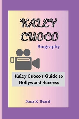 Kaley Cuoco: Kaley Cuoco's Guide to Hollywood S... B0DDTM4VTZ Book Cover