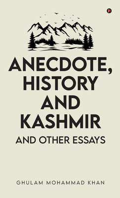 Anecdote, History and Kashmir: And Other Essays B0DWXSL494 Book Cover