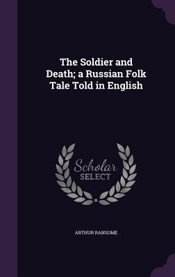 The Soldier and Death; A Russian Folk Tale Told... 1359259937 Book Cover