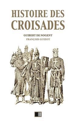 Histoire des croisades: Édition intégrale - Hui... [French] 1983535362 Book Cover