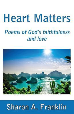 Heart Matters: Poems and meditations of God's f... 0995683786 Book Cover