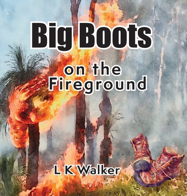 Big Boots on the Fireground [Large Print] 1763783405 Book Cover