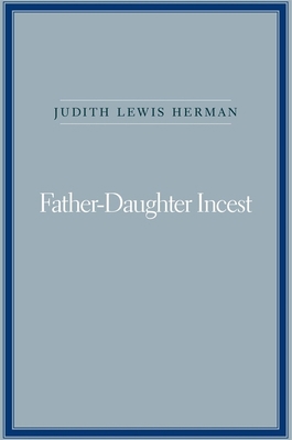 Father-Daughter Incest: With a New Afterword 0674002709 Book Cover