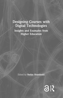 Designing Courses with Digital Technologies: In... 0367625539 Book Cover