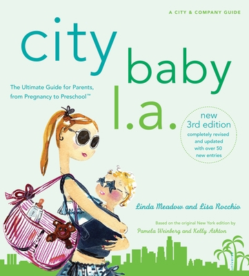 City Baby L.A.: The Ultimate Guide for L.A. Par... 0789320924 Book Cover