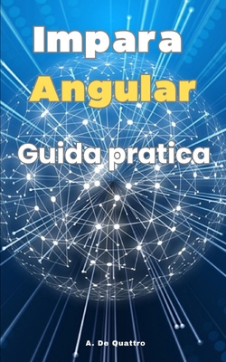 Impara Angular: Guida Pratica (Aggiornata) [Italian] B0CQ6W7CVJ Book Cover