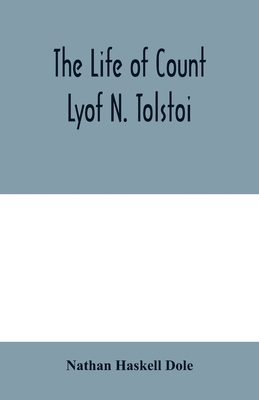 The life of Count Lyof N. Tolstoi&#776; 9354004865 Book Cover