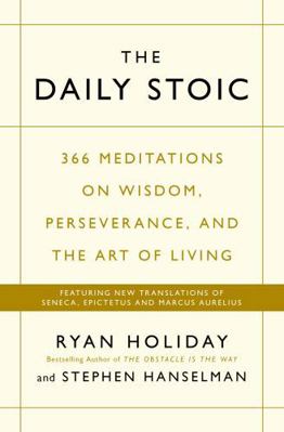 The Daily Stoic: 366 Meditations on Wisdom, Per... 1781257655 Book Cover