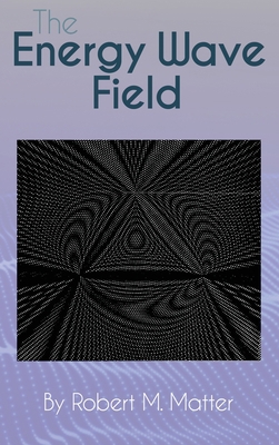 The Energy Wave Field 1647024579 Book Cover
