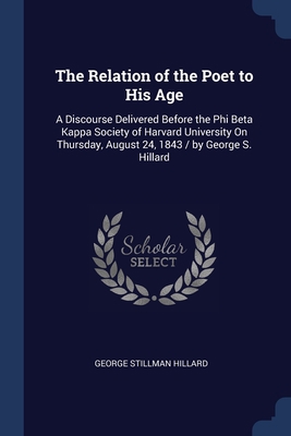 The Relation of the Poet to His Age: A Discours... 1376607611 Book Cover