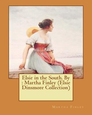 Elsie in the South. By: Martha Finley (Elsie Di... 1537617656 Book Cover