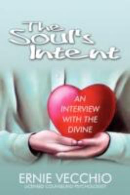 The Soul's Intent: An Interview with the Divine 0595496059 Book Cover