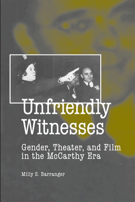Unfriendly Witnesses: Gender, Theater, and Film... 0809328763 Book Cover