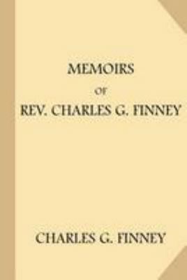 Memoirs of Rev. Charles G. Finney 1981664084 Book Cover