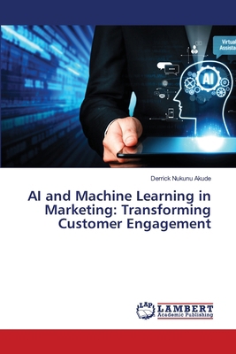 AI and Machine Learning in Marketing: Transform... 3659607304 Book Cover