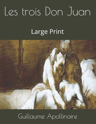 Les trois Don Juan: Large Print [French] 1695441745 Book Cover