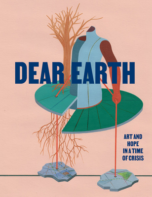 Dear Earth: Art and Hope in a Time of Crisis 1853323764 Book Cover