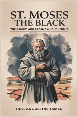 St. Moses the Black: The Bandit Who Became a Ho... B0F3VJ3J5R Book Cover