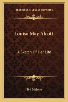 Louisa May Alcott: A Sketch Of Her Life 1162837926 Book Cover