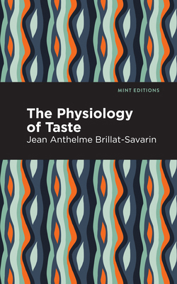 The Physiology of Taste 1513205862 Book Cover