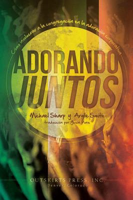 Adorando Juntos: Cómo involucrar a la congregac... [Spanish] 1478715804 Book Cover